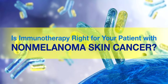 Is Immunotherapy Right For Your Patient With Nonmelanoma Skin Cancer Rmei 